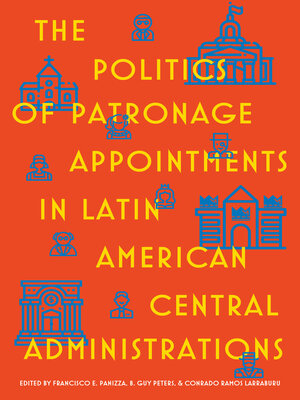 cover image of The Politics of Patronage Appointments in Latin American Central Administrations